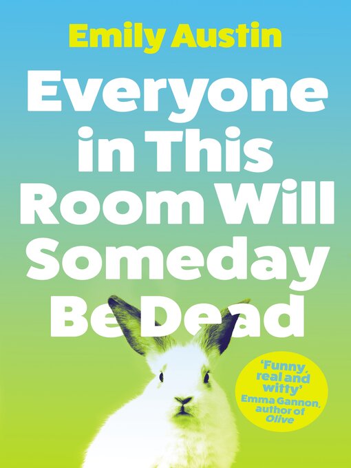 Title details for Everyone in This Room Will Someday Be Dead by Emily Austin - Available